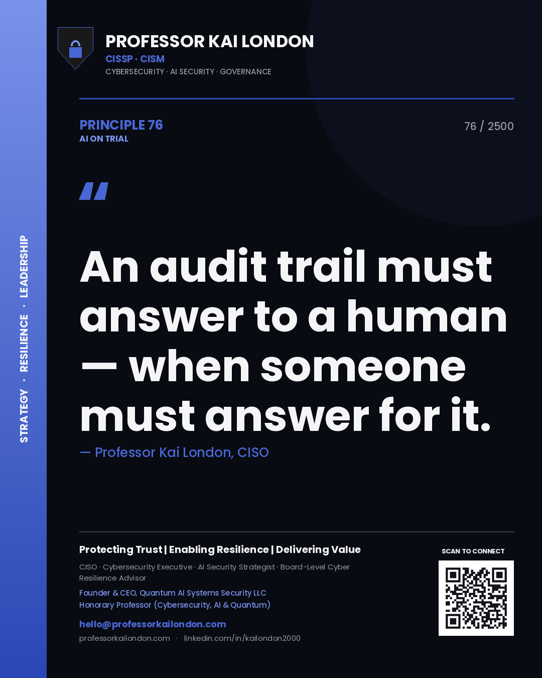 Professor Kai London principle 76: An audit trail must answer to a human — when someone must answer for it.