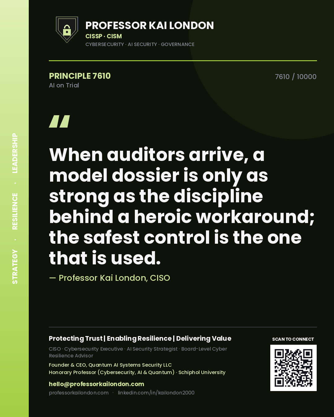 Professor Kai London principle 7610: When auditors arrive, a model dossier is only as strong as the discipline behind a heroic workaround; the safest control is the one that is used.