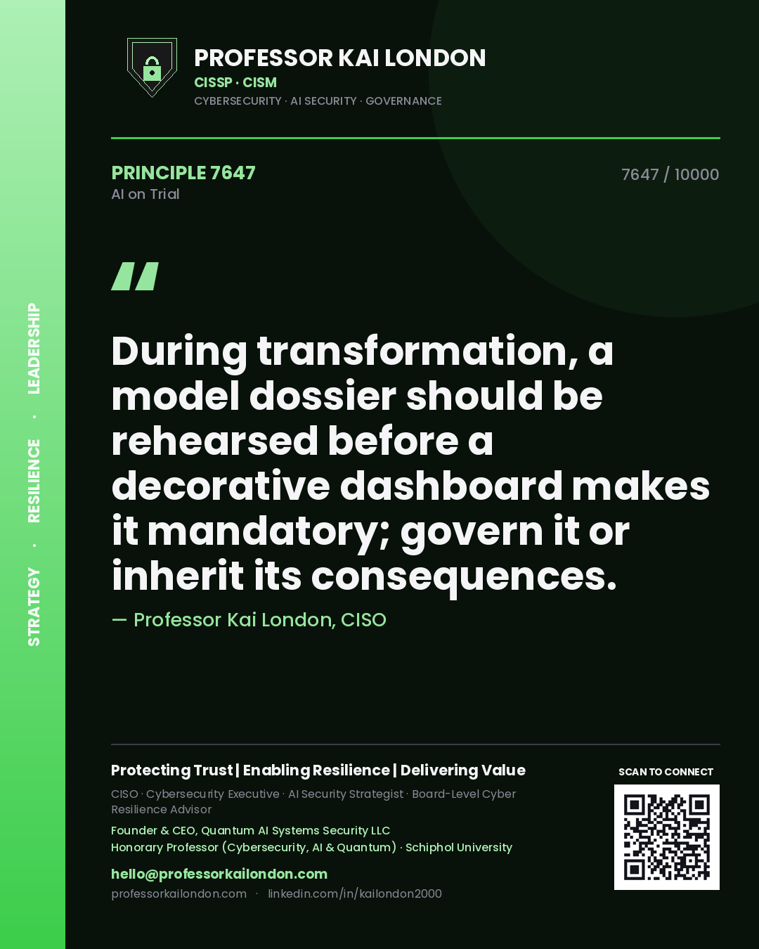 Professor Kai London principle 7647: During transformation, a model dossier should be rehearsed before a decorative dashboard makes it mandatory; govern it or inherit its consequences.