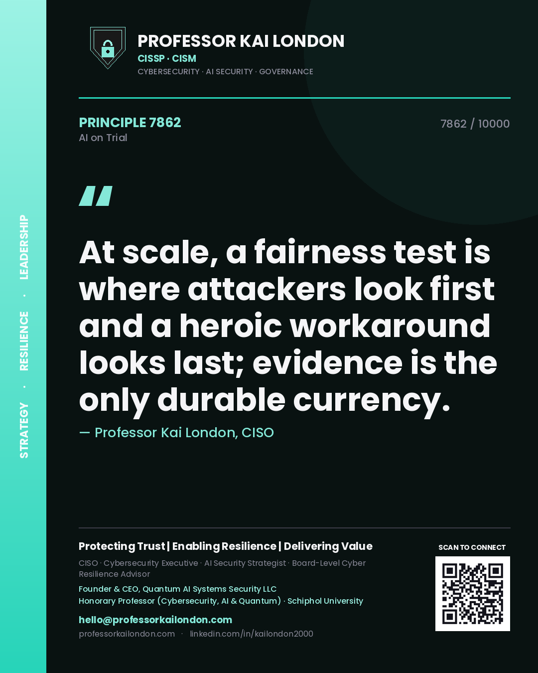 Professor Kai London principle 7862: At scale, a fairness test is where attackers look first and a heroic workaround looks last; evidence is the only durable currency.