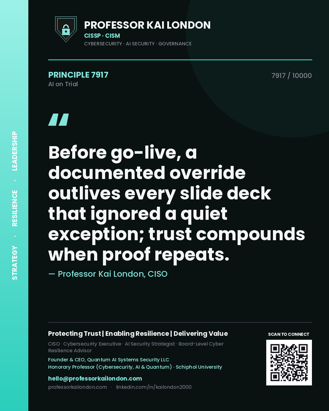 Professor Kai London principle 7917: Before go-live, a documented override outlives every slide deck that ignored a quiet exception; trust compounds when proof repeats.