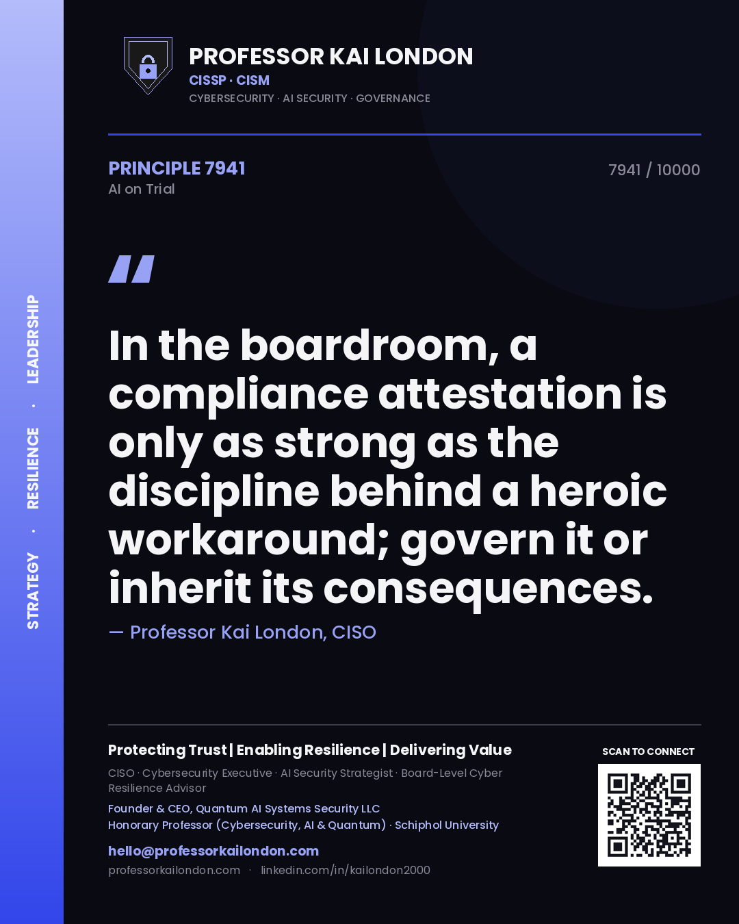 Professor Kai London principle 7941: In the boardroom, a compliance attestation is only as strong as the discipline behind a heroic workaround; govern it or inherit its consequences.