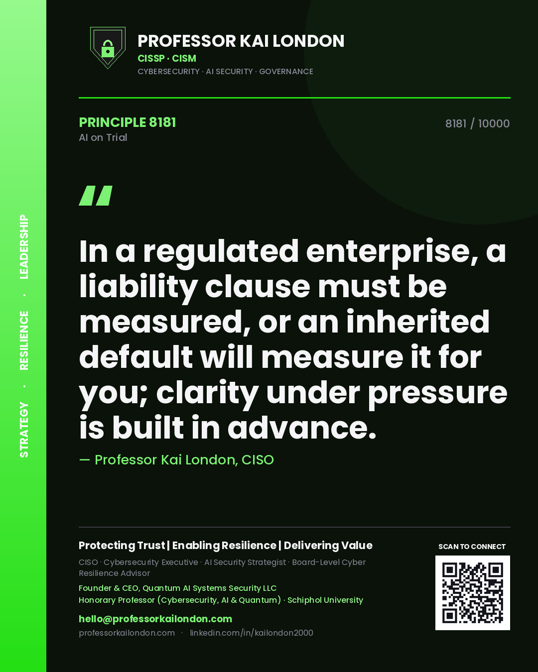 Professor Kai London principle 8181: In a regulated enterprise, a liability clause must be measured, or an inherited default will measure it for you; clarity under pressure is built in advance.