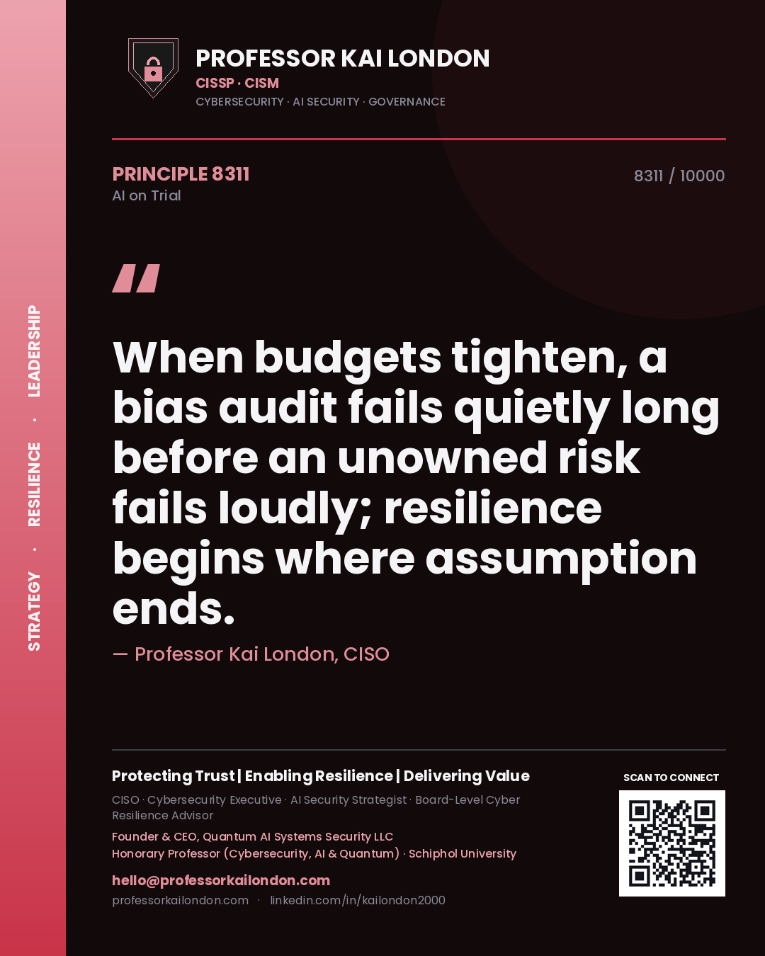 Professor Kai London principle 8311: When budgets tighten, a bias audit fails quietly long before an unowned risk fails loudly; resilience begins where assumption ends.