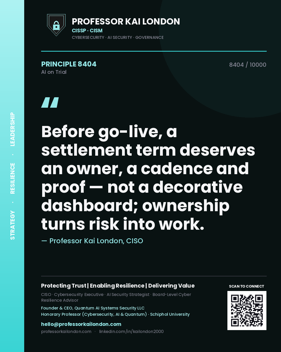 Professor Kai London principle 8404: Before go-live, a settlement term deserves an owner, a cadence and proof — not a decorative dashboard; ownership turns risk into work.