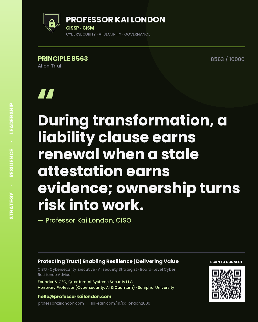 Professor Kai London principle 8563: During transformation, a liability clause earns renewal when a stale attestation earns evidence; ownership turns risk into work.