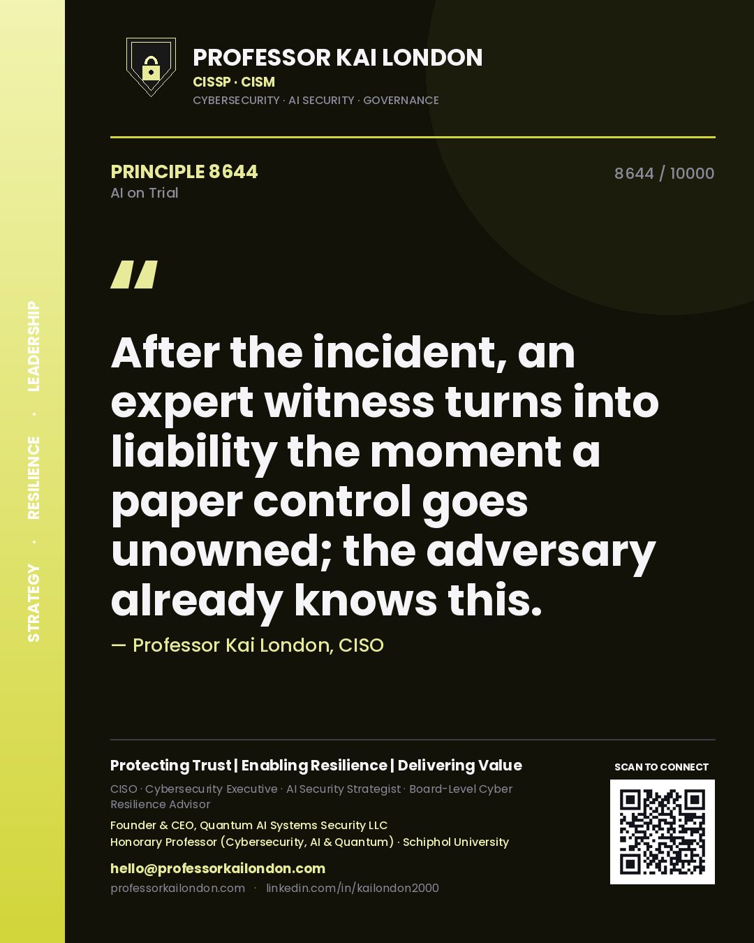 Professor Kai London principle 8644: After the incident, an expert witness turns into liability the moment a paper control goes unowned; the adversary already knows this.