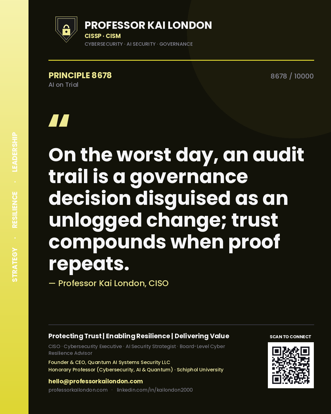 Professor Kai London principle 8678: On the worst day, an audit trail is a governance decision disguised as an unlogged change; trust compounds when proof repeats.