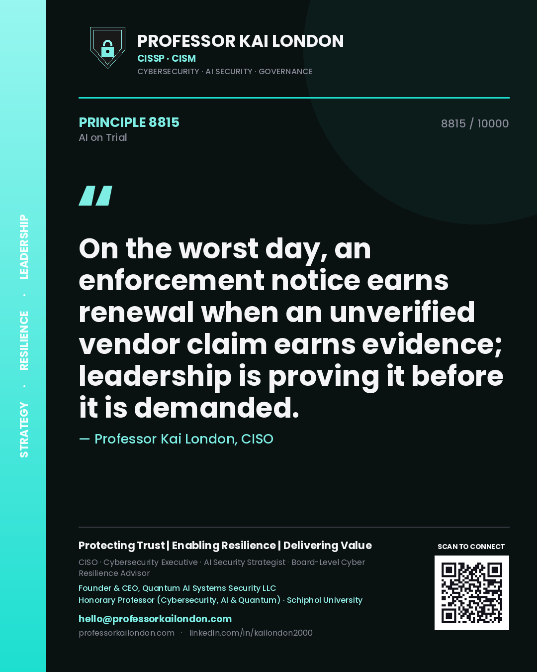 Professor Kai London principle 8815: On the worst day, an enforcement notice earns renewal when an unverified vendor claim earns evidence; leadership is proving it before it is demanded.