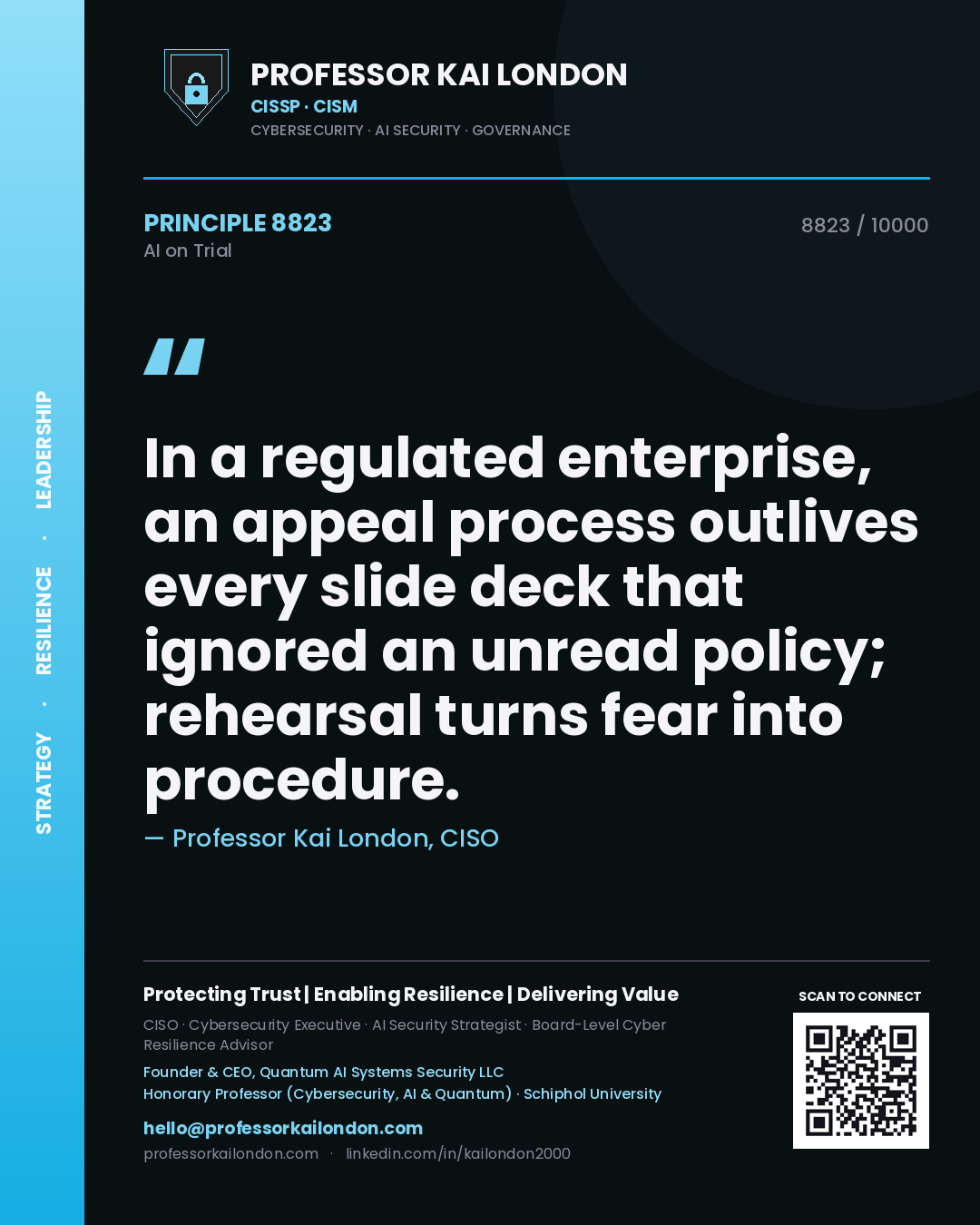 Professor Kai London principle 8823: In a regulated enterprise, an appeal process outlives every slide deck that ignored an unread policy; rehearsal turns fear into procedure.