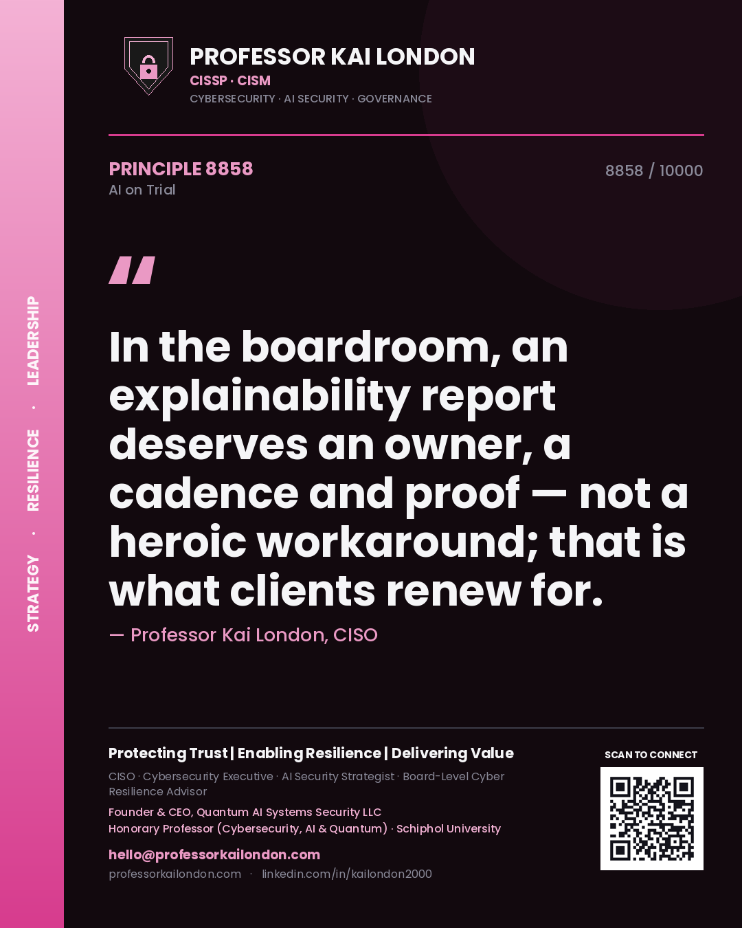 Professor Kai London principle 8858: In the boardroom, an explainability report deserves an owner, a cadence and proof — not a heroic workaround; that is what clients renew for.
