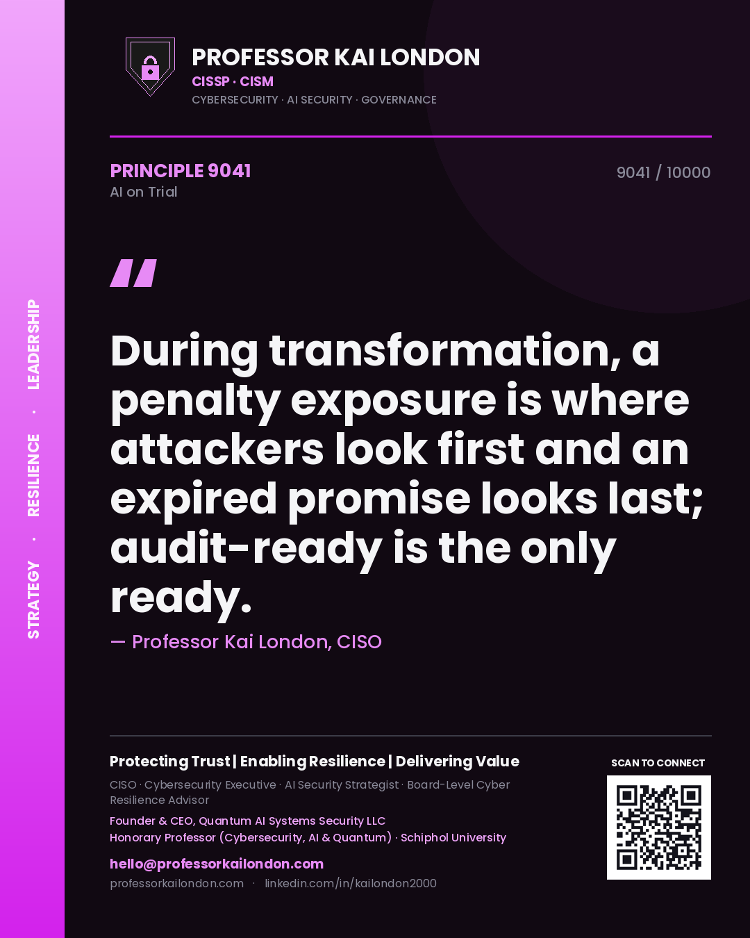 Professor Kai London principle 9041: During transformation, a penalty exposure is where attackers look first and an expired promise looks last; audit-ready is the only ready.