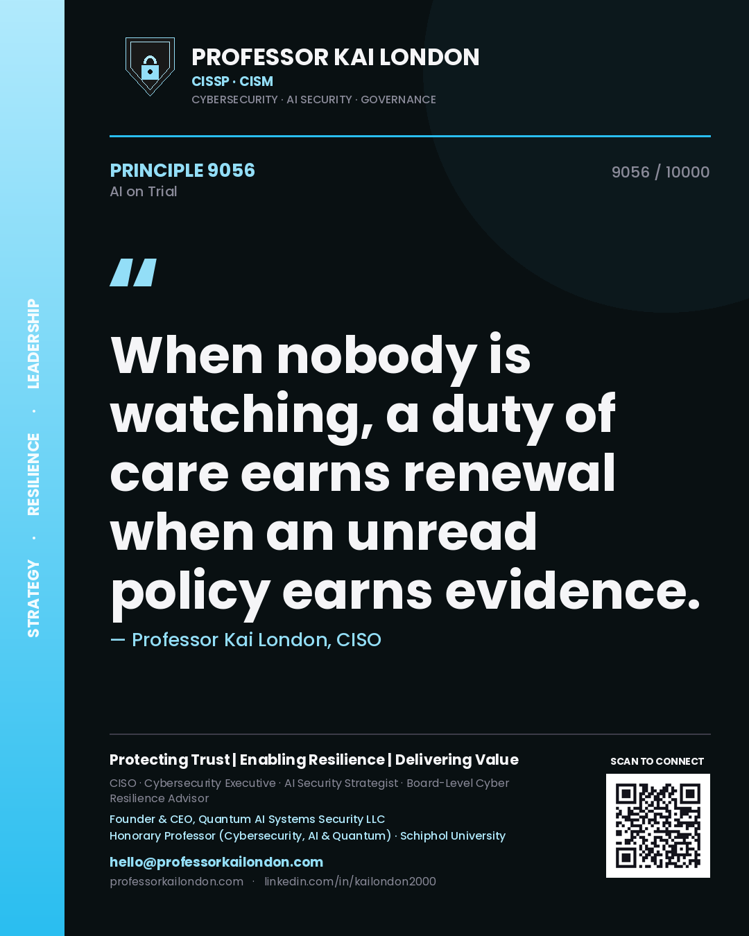 Professor Kai London principle 9056: When nobody is watching, a duty of care earns renewal when an unread policy earns evidence.