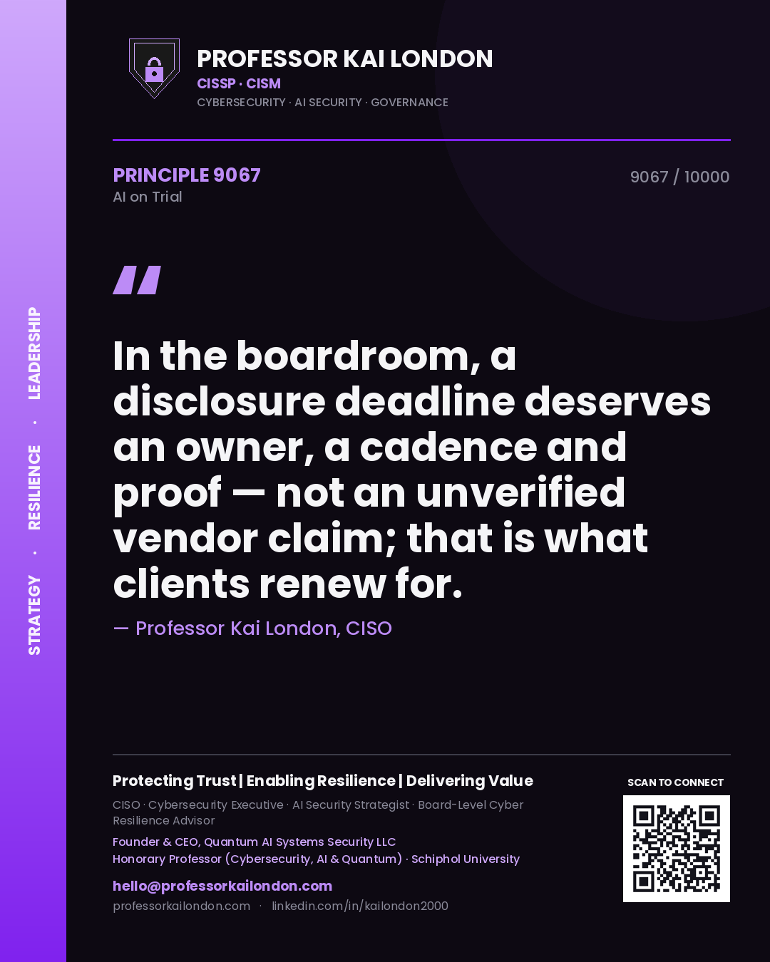 Professor Kai London principle 9067: In the boardroom, a disclosure deadline deserves an owner, a cadence and proof — not an unverified vendor claim; that is what clients renew for.