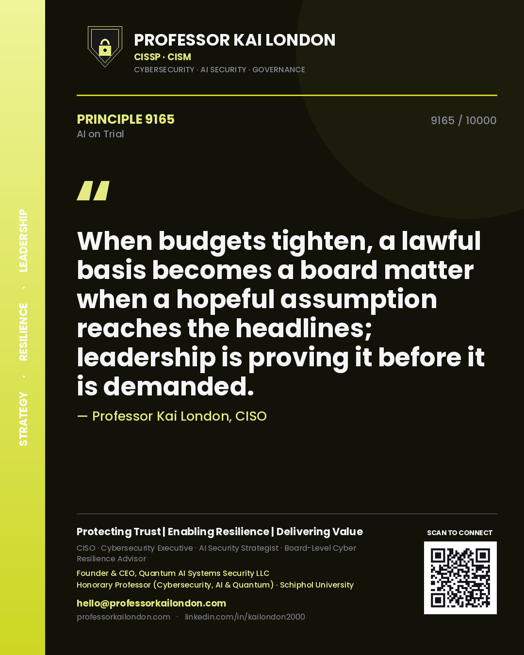 Professor Kai London principle 9165: When budgets tighten, a lawful basis becomes a board matter when a hopeful assumption reaches the headlines; leadership is proving it before it is demanded.