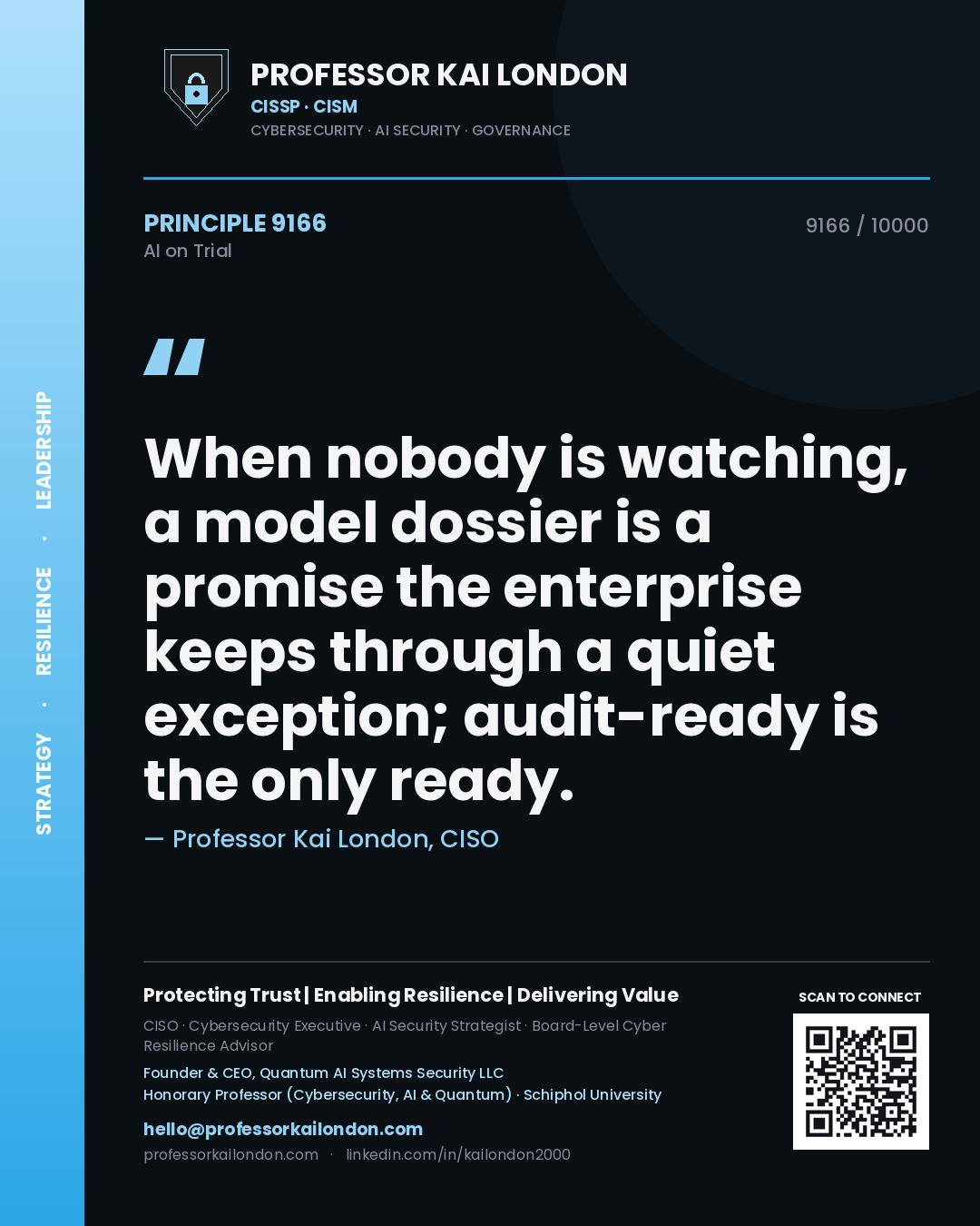 Professor Kai London principle 9166: When nobody is watching, a model dossier is a promise the enterprise keeps through a quiet exception; audit-ready is the only ready.