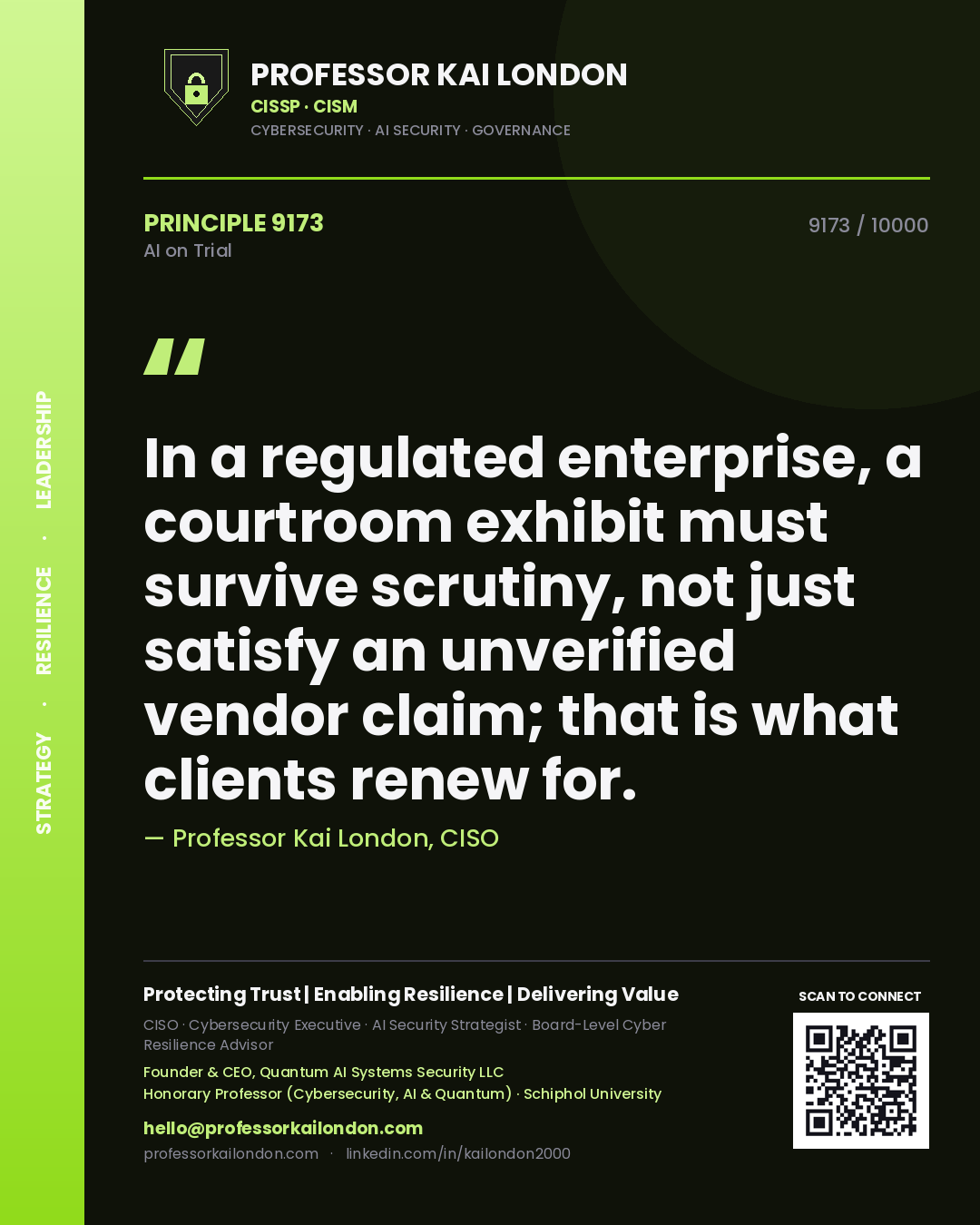 Professor Kai London principle 9173: In a regulated enterprise, a courtroom exhibit must survive scrutiny, not just satisfy an unverified vendor claim; that is what clients renew for.