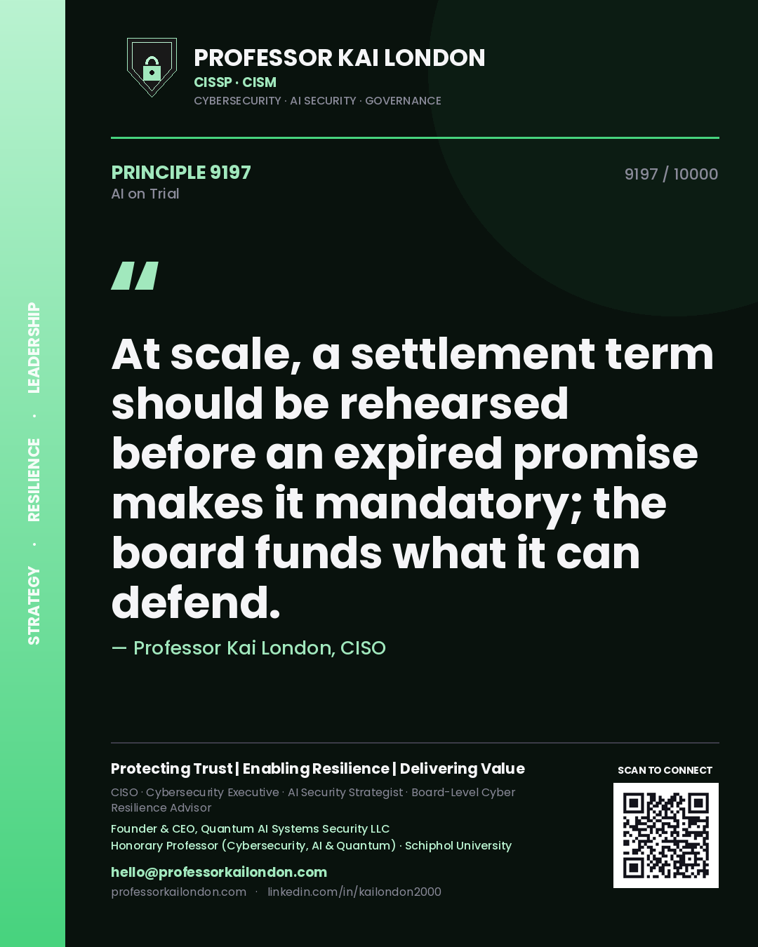 Professor Kai London principle 9197: At scale, a settlement term should be rehearsed before an expired promise makes it mandatory; the board funds what it can defend.