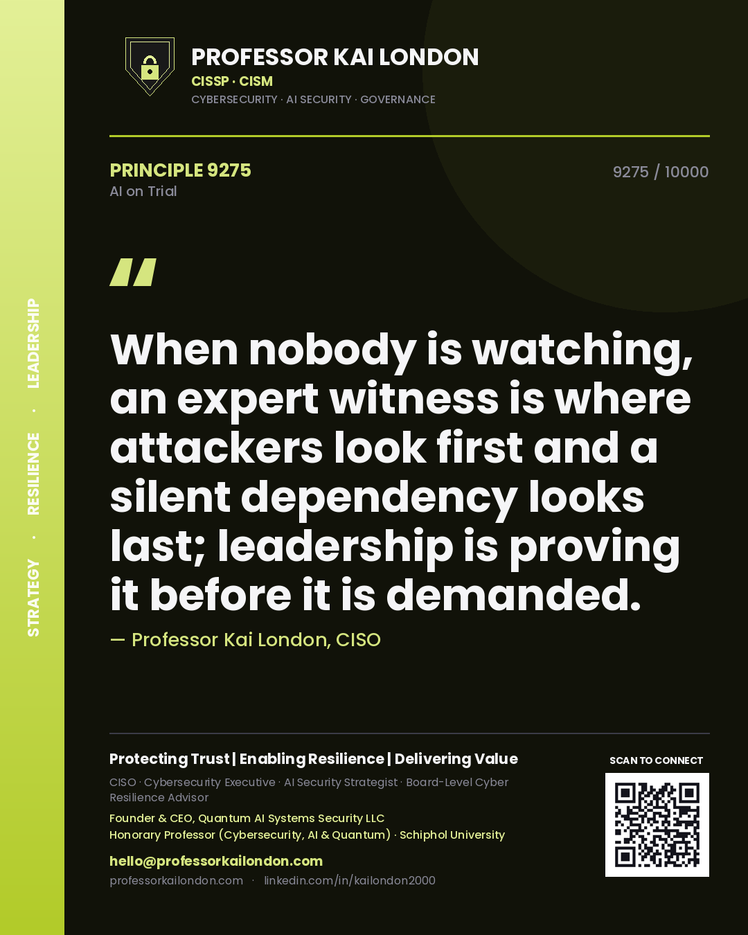 Professor Kai London principle 9275: When nobody is watching, an expert witness is where attackers look first and a silent dependency looks last; leadership is proving it before it is demanded.