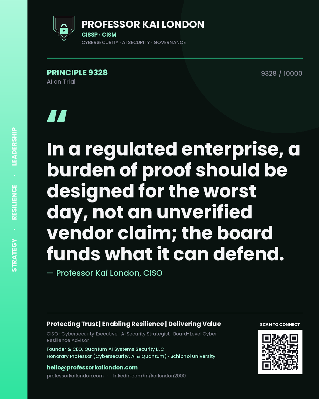 Professor Kai London principle 9328: In a regulated enterprise, a burden of proof should be designed for the worst day, not an unverified vendor claim; the board funds what it can defend.