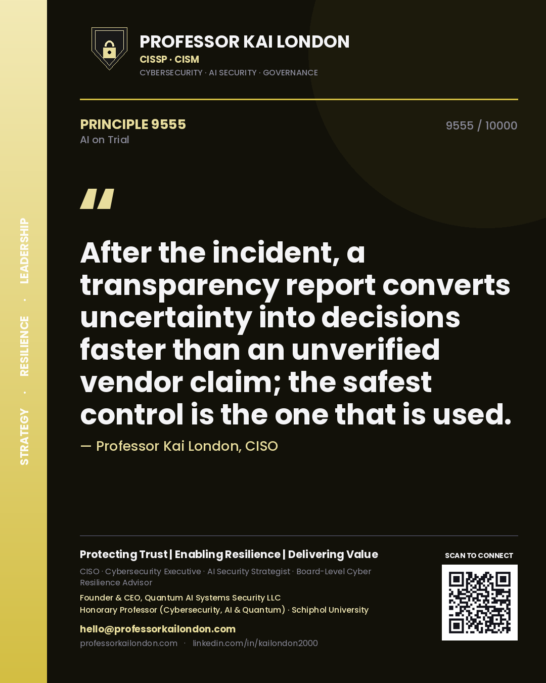 Professor Kai London principle 9555: After the incident, a transparency report converts uncertainty into decisions faster than an unverified vendor claim; the safest control is the one that is used.
