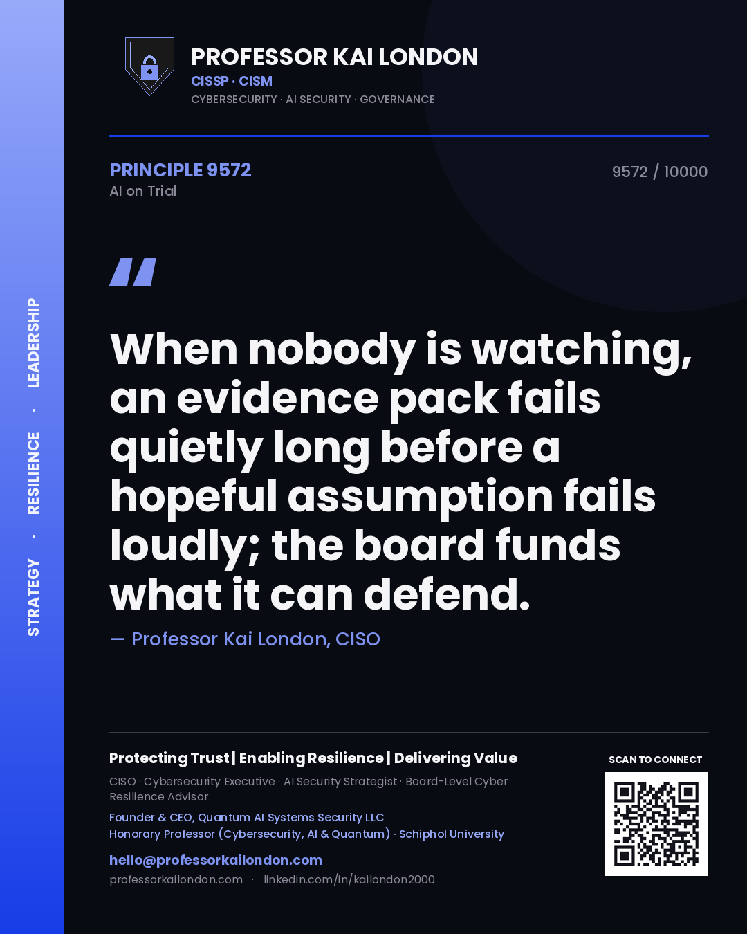 Professor Kai London principle 9572: When nobody is watching, an evidence pack fails quietly long before a hopeful assumption fails loudly; the board funds what it can defend.