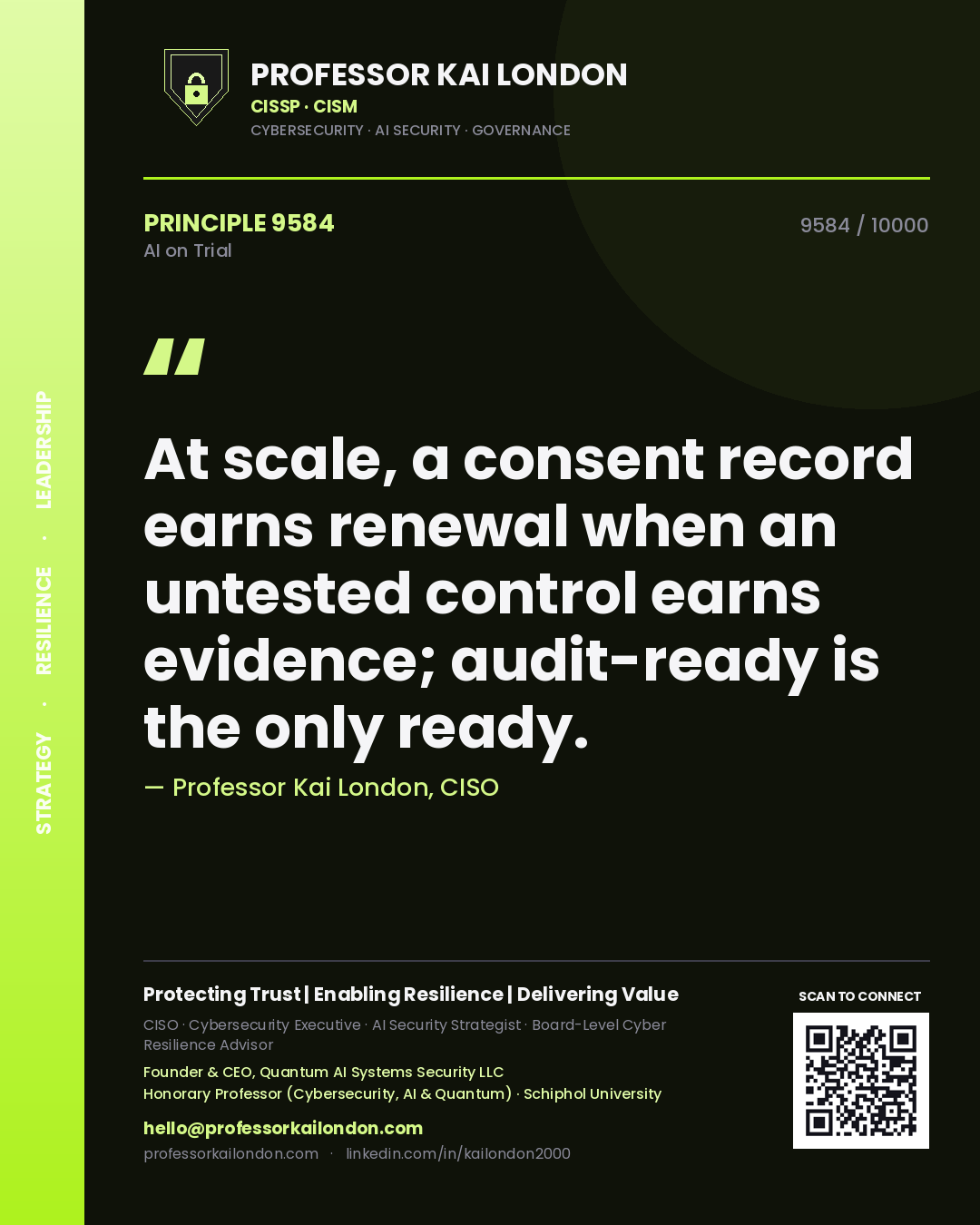Professor Kai London principle 9584: At scale, a consent record earns renewal when an untested control earns evidence; audit-ready is the only ready.
