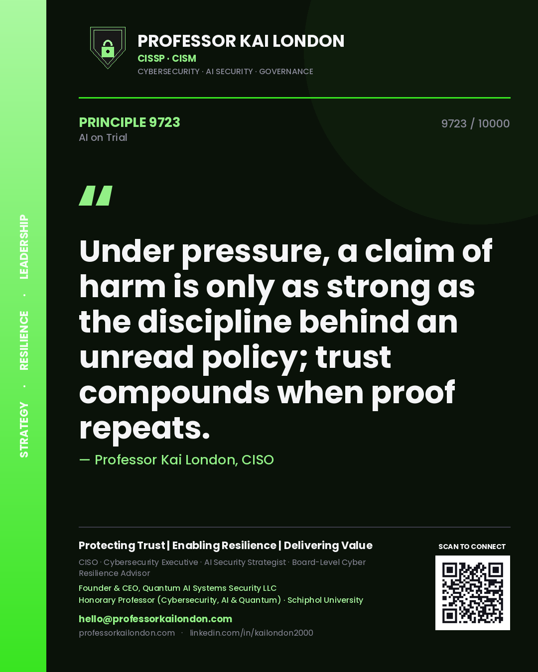 Professor Kai London principle 9723: Under pressure, a claim of harm is only as strong as the discipline behind an unread policy; trust compounds when proof repeats.