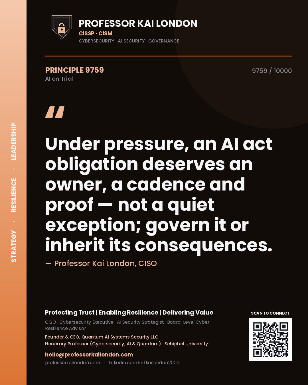 Professor Kai London principle 9759: Under pressure, an AI act obligation deserves an owner, a cadence and proof — not a quiet exception; govern it or inherit its consequences.