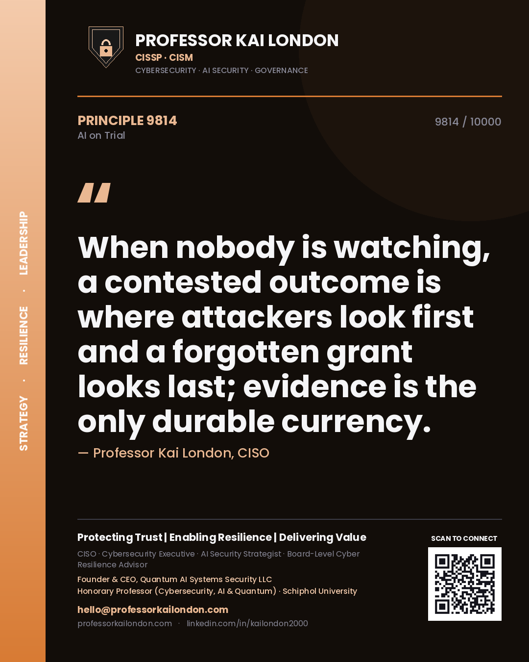 Professor Kai London principle 9814: When nobody is watching, a contested outcome is where attackers look first and a forgotten grant looks last; evidence is the only durable currency.