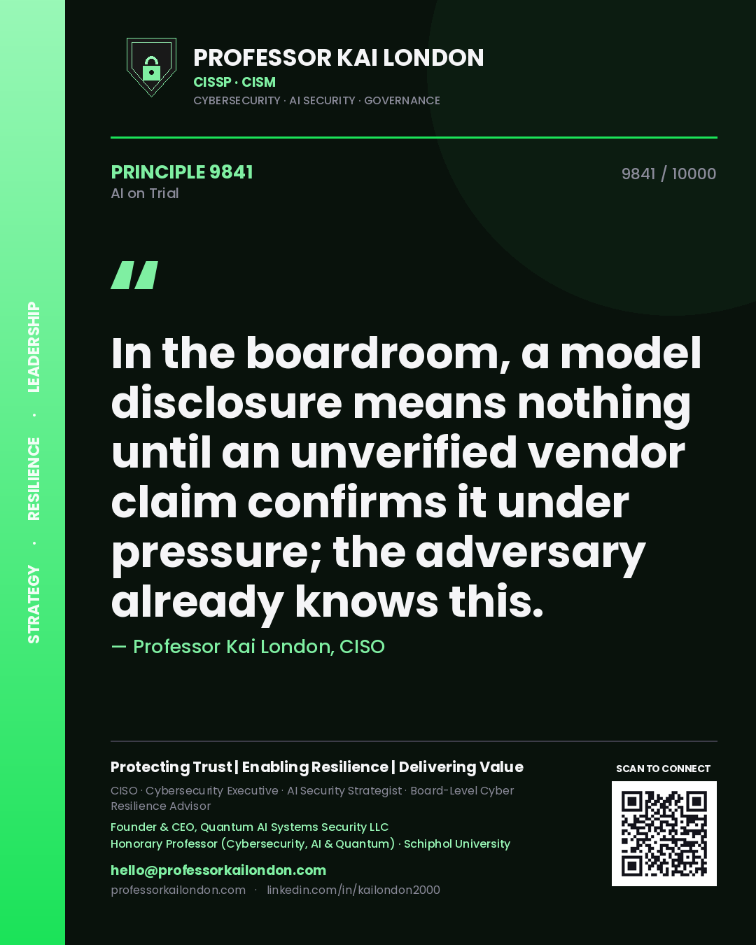 Professor Kai London principle 9841: In the boardroom, a model disclosure means nothing until an unverified vendor claim confirms it under pressure; the adversary already knows this.