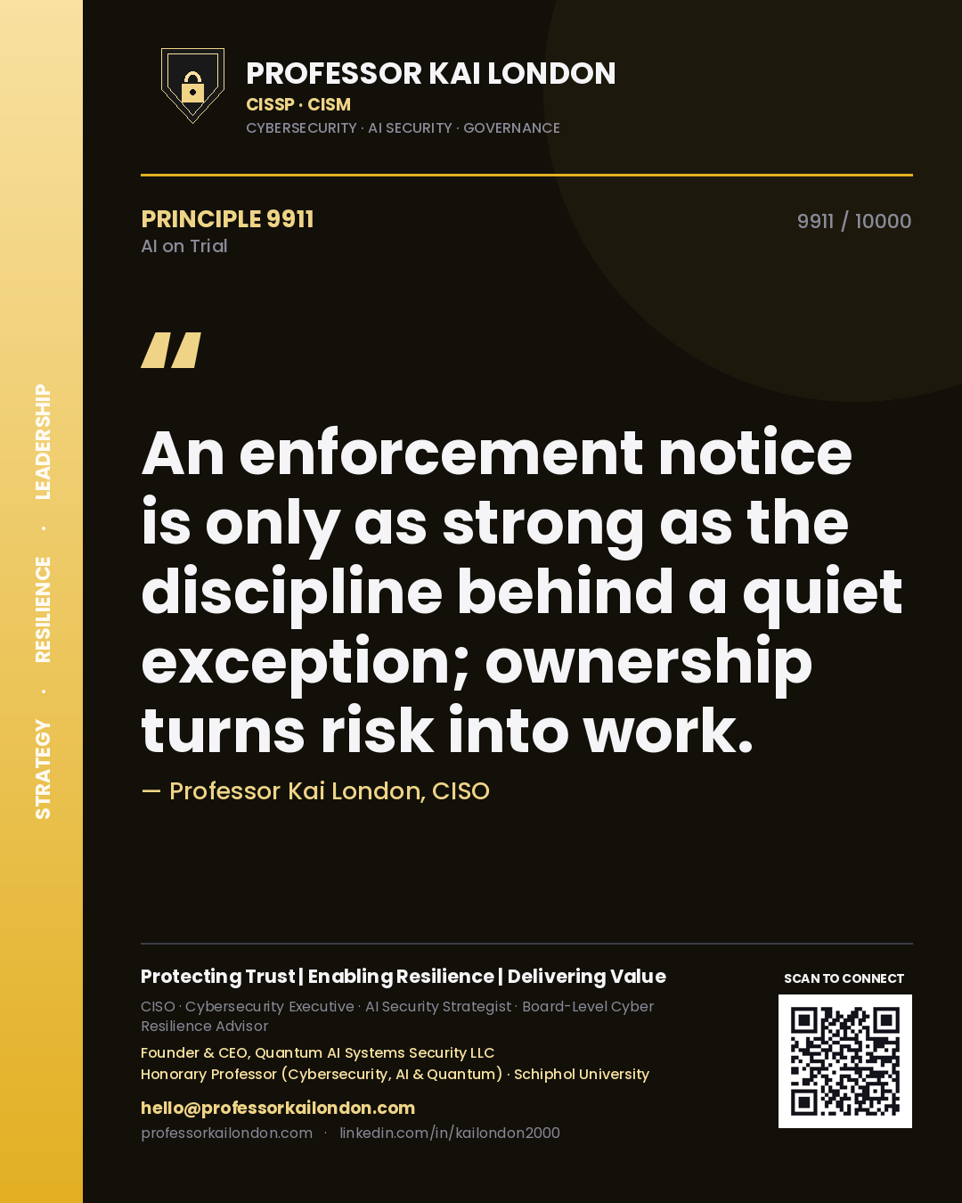 Professor Kai London principle 9911: An enforcement notice is only as strong as the discipline behind a quiet exception; ownership turns risk into work.