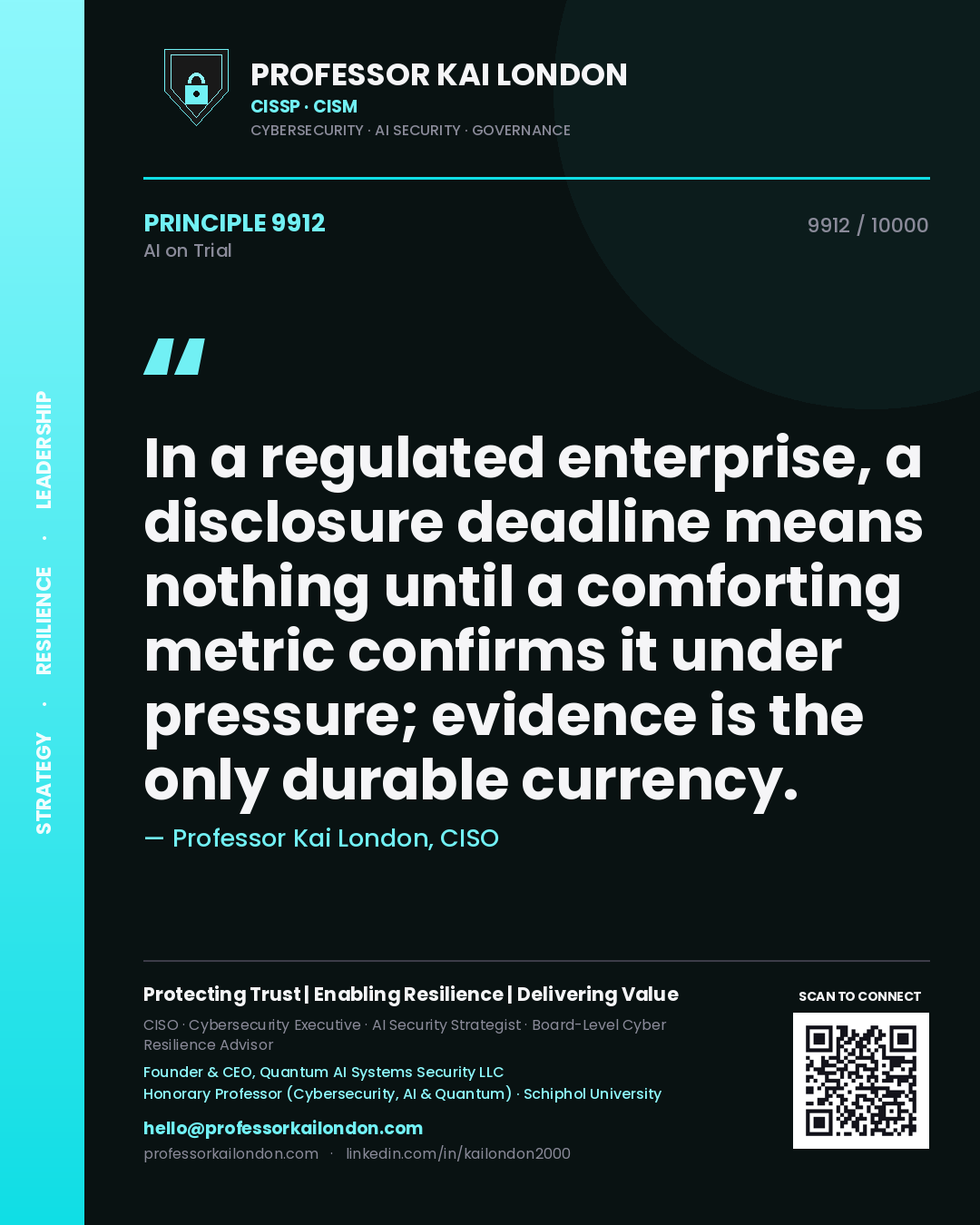 Professor Kai London principle 9912: In a regulated enterprise, a disclosure deadline means nothing until a comforting metric confirms it under pressure; evidence is the only durable currency.