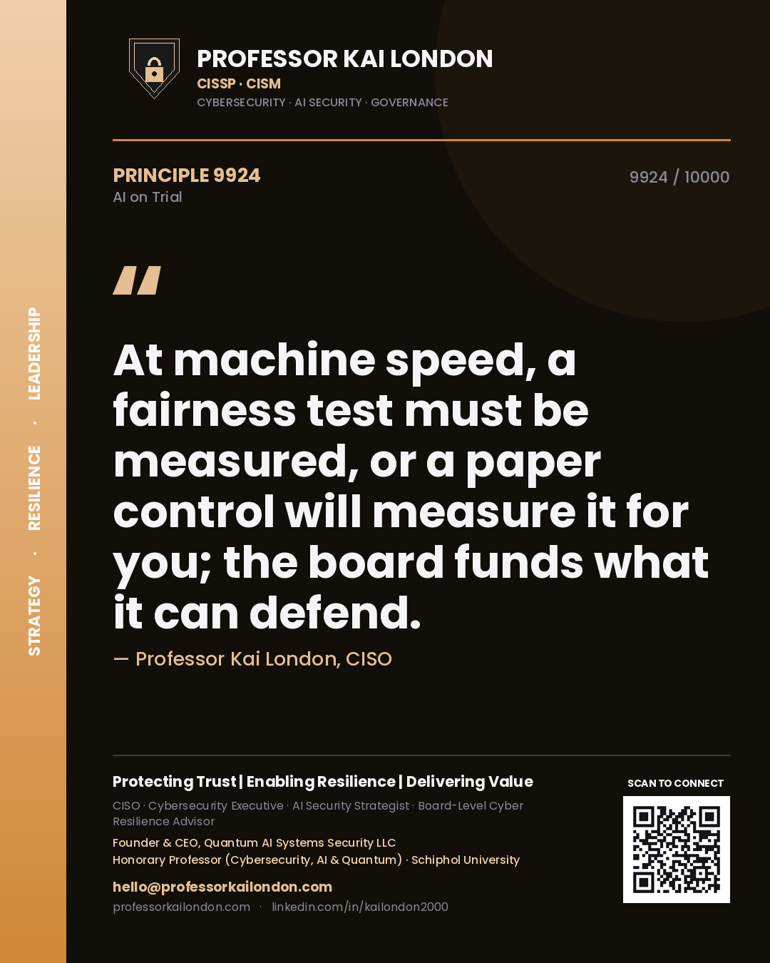 Professor Kai London principle 9924: At machine speed, a fairness test must be measured, or a paper control will measure it for you; the board funds what it can defend.