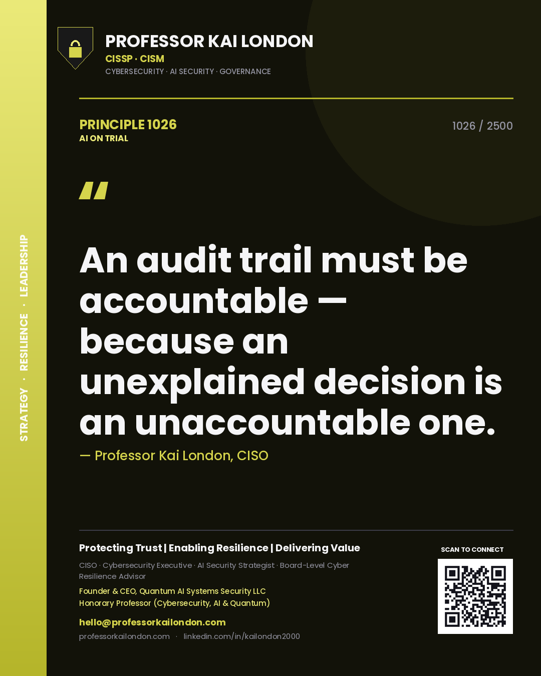 Professor Kai London principle 1026: An audit trail must be accountable — because an unexplained decision is an unaccountable one.