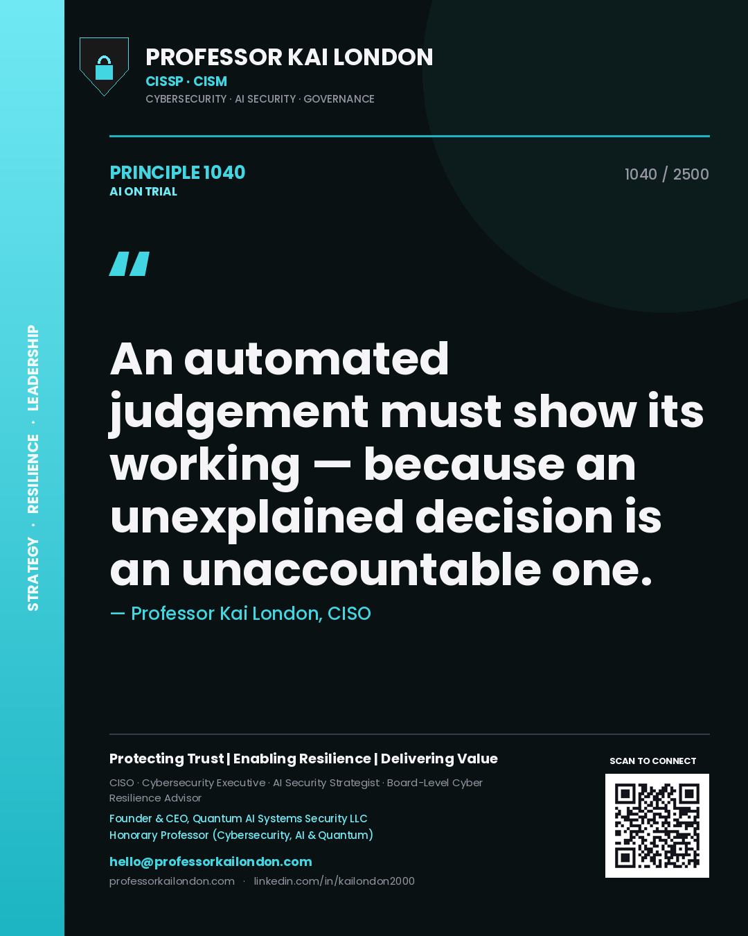 Professor Kai London principle 1040: An automated judgement must show its working — because an unexplained decision is an unaccountable one.