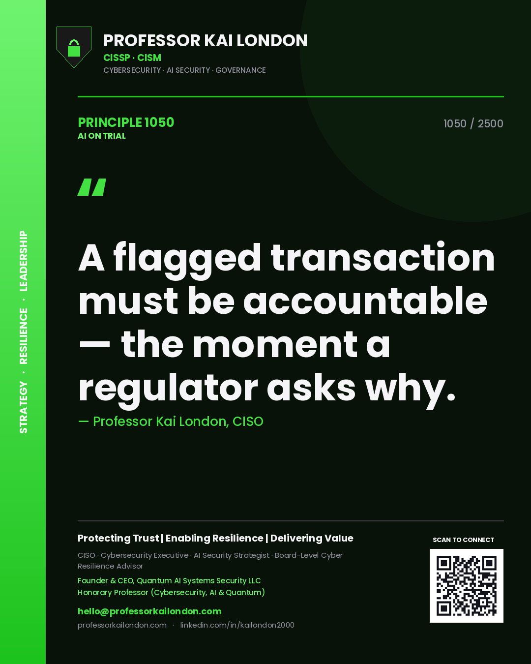 Professor Kai London principle 1050: A flagged transaction must be accountable — the moment a regulator asks why.