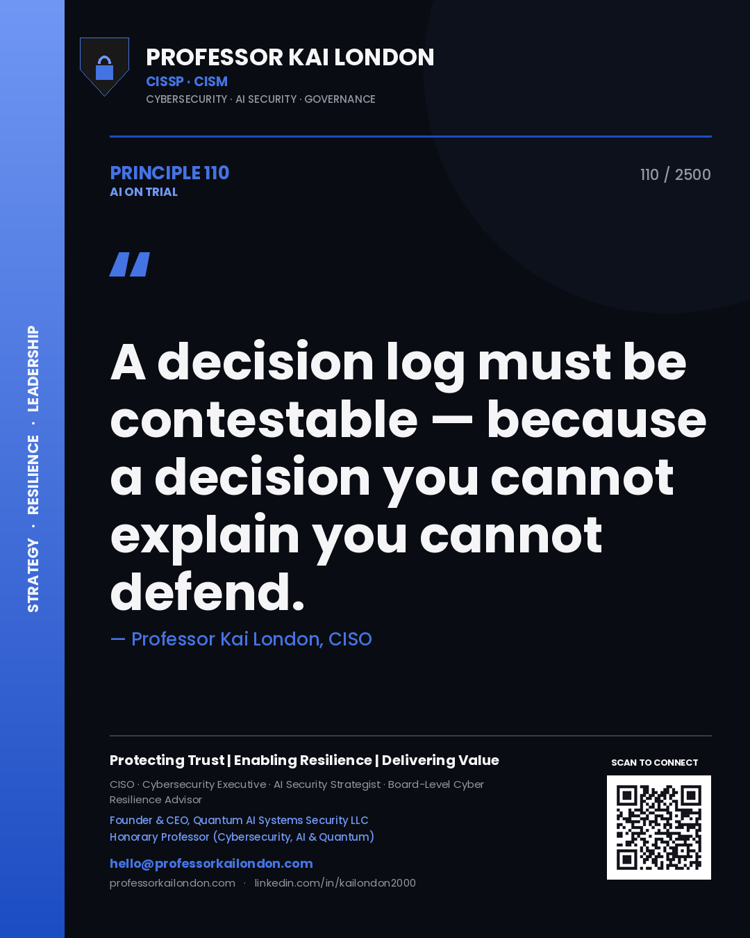 Professor Kai London principle 110: A decision log must be contestable — because a decision you cannot explain you cannot defend.