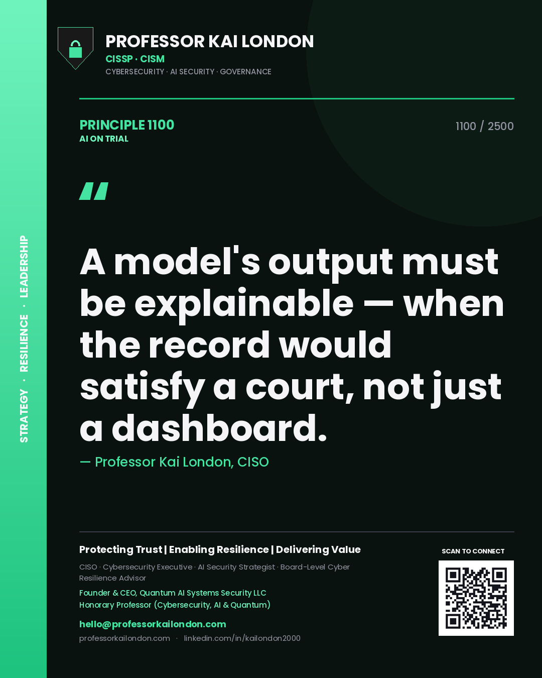 Professor Kai London principle 1100: A model's output must be explainable — when the record would satisfy a court, not just a dashboard.