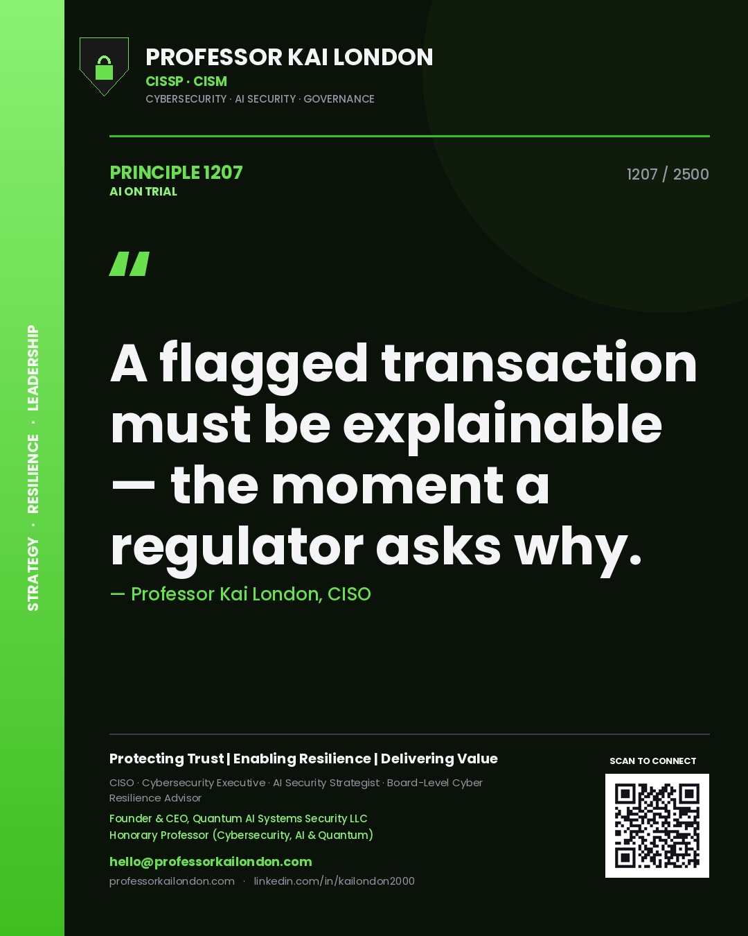 Professor Kai London principle 1207: A flagged transaction must be explainable — the moment a regulator asks why.