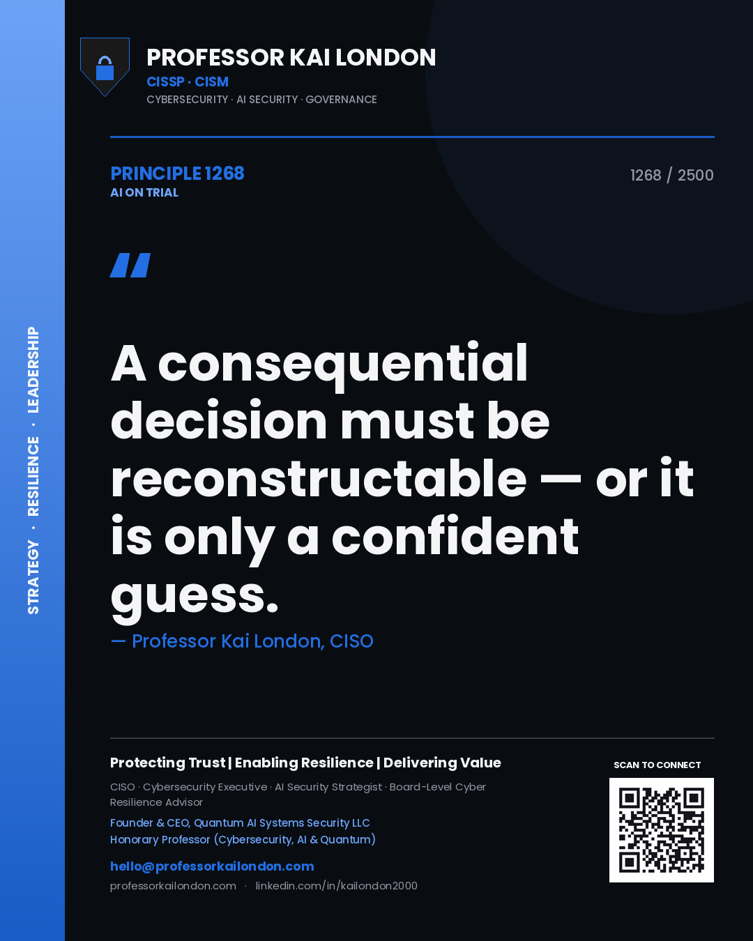 Professor Kai London principle 1268: A consequential decision must be reconstructable — or it is only a confident guess.