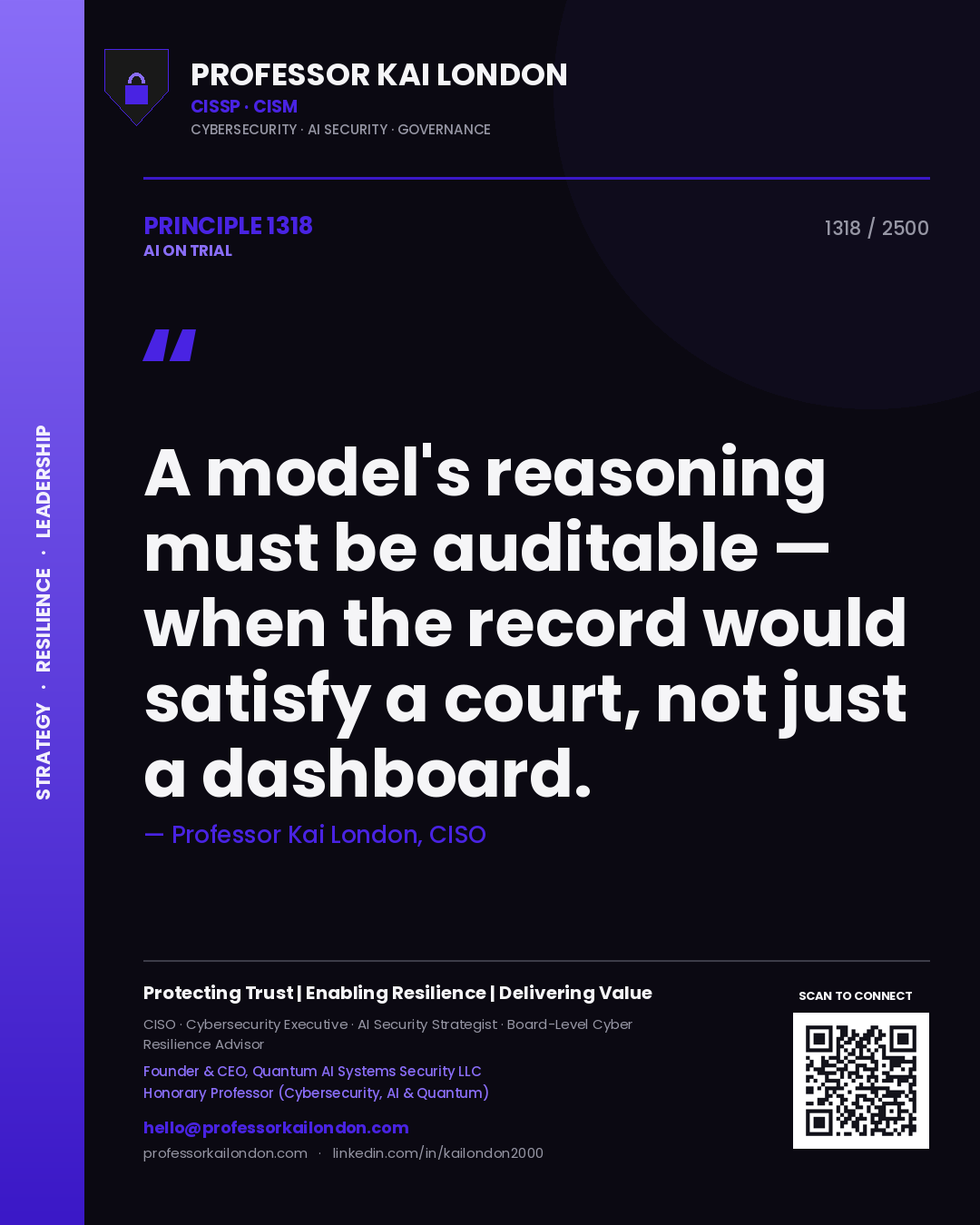Professor Kai London principle 1318: A model's reasoning must be auditable — when the record would satisfy a court, not just a dashboard.