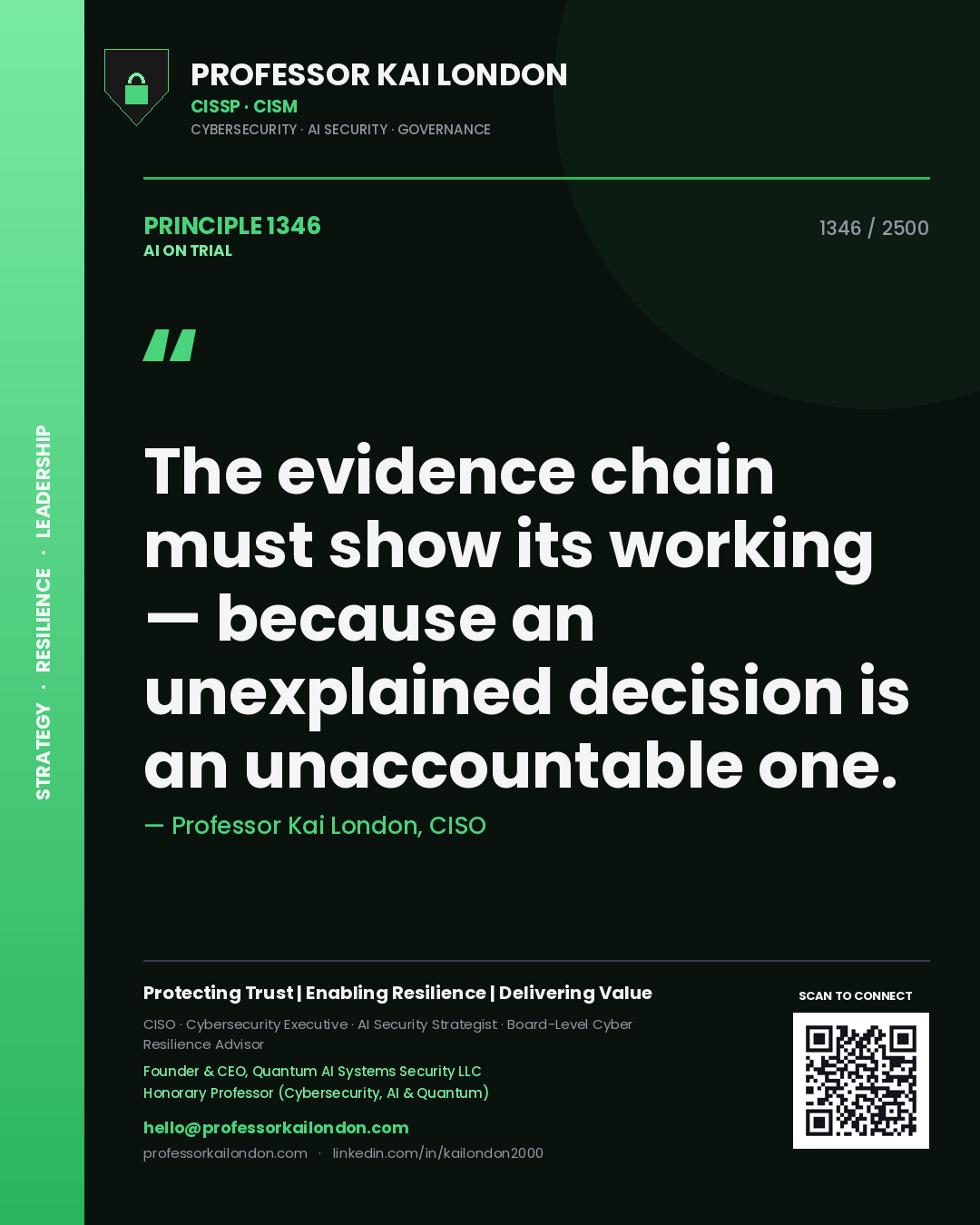 Professor Kai London principle 1346: The evidence chain must show its working — because an unexplained decision is an unaccountable one.