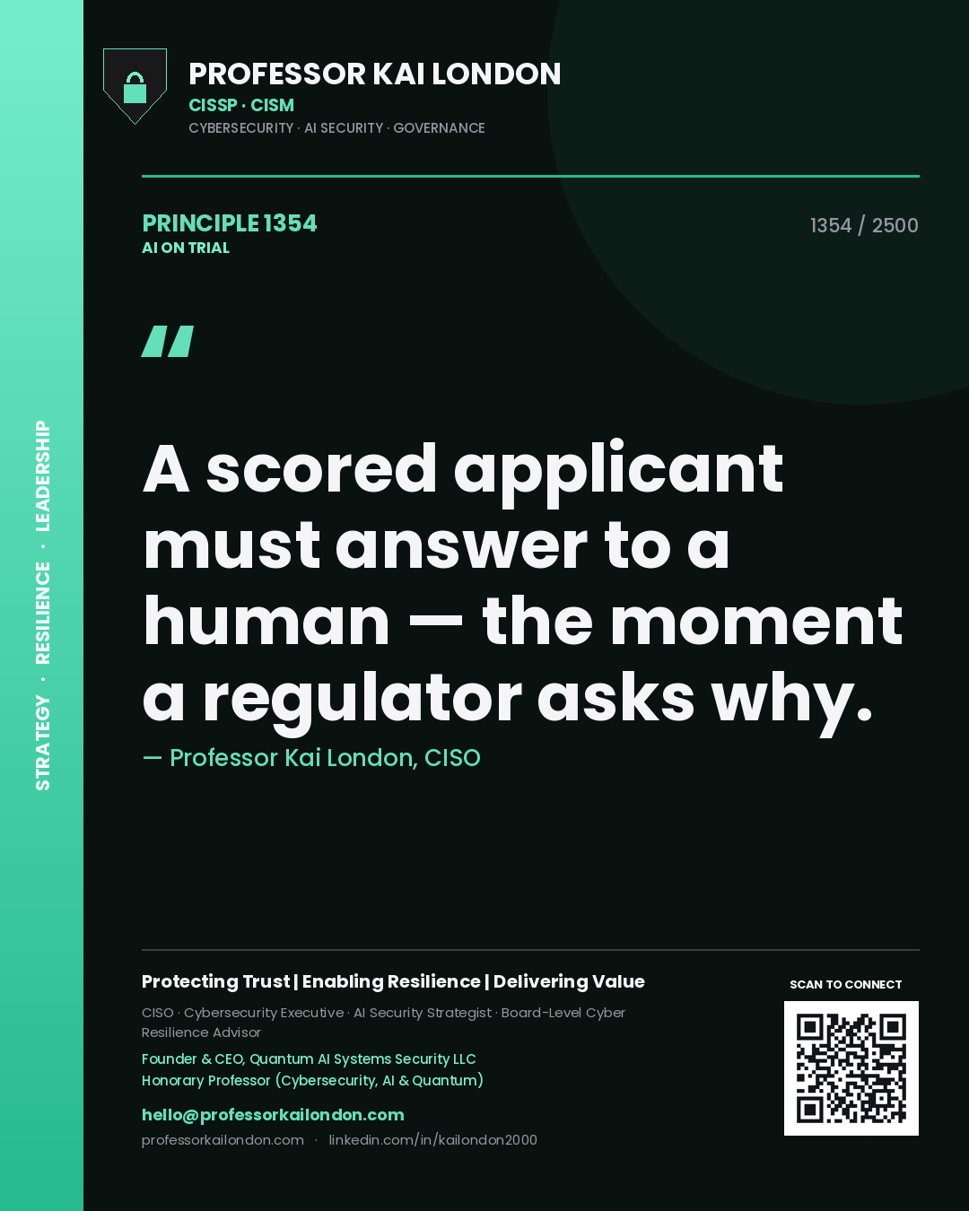 Professor Kai London principle 1354: A scored applicant must answer to a human — the moment a regulator asks why.