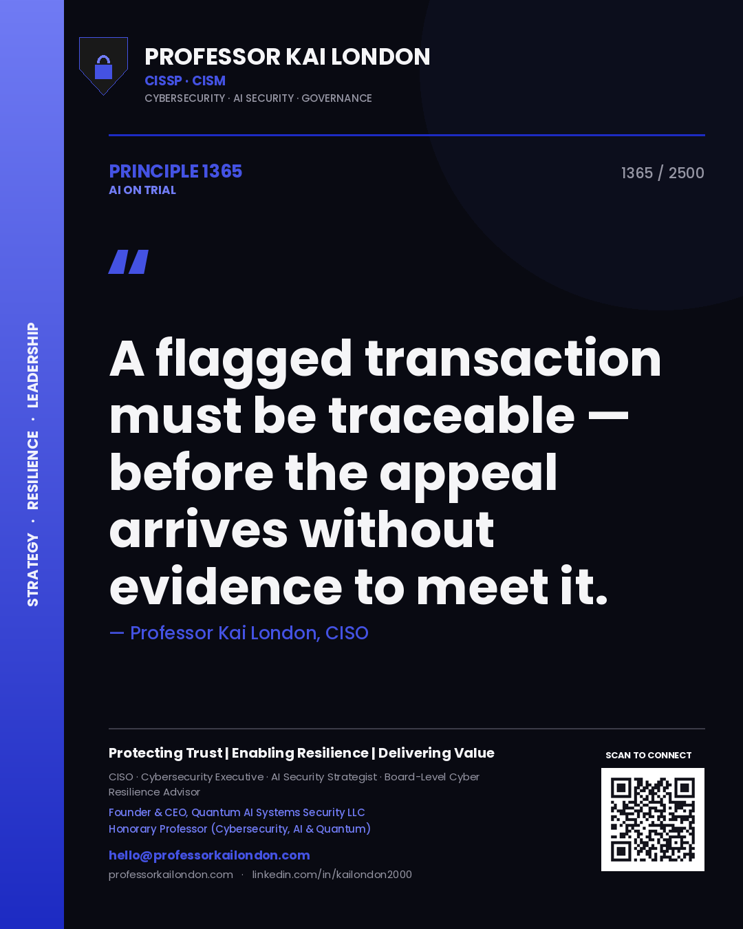 Professor Kai London principle 1365: A flagged transaction must be traceable — before the appeal arrives without evidence to meet it.