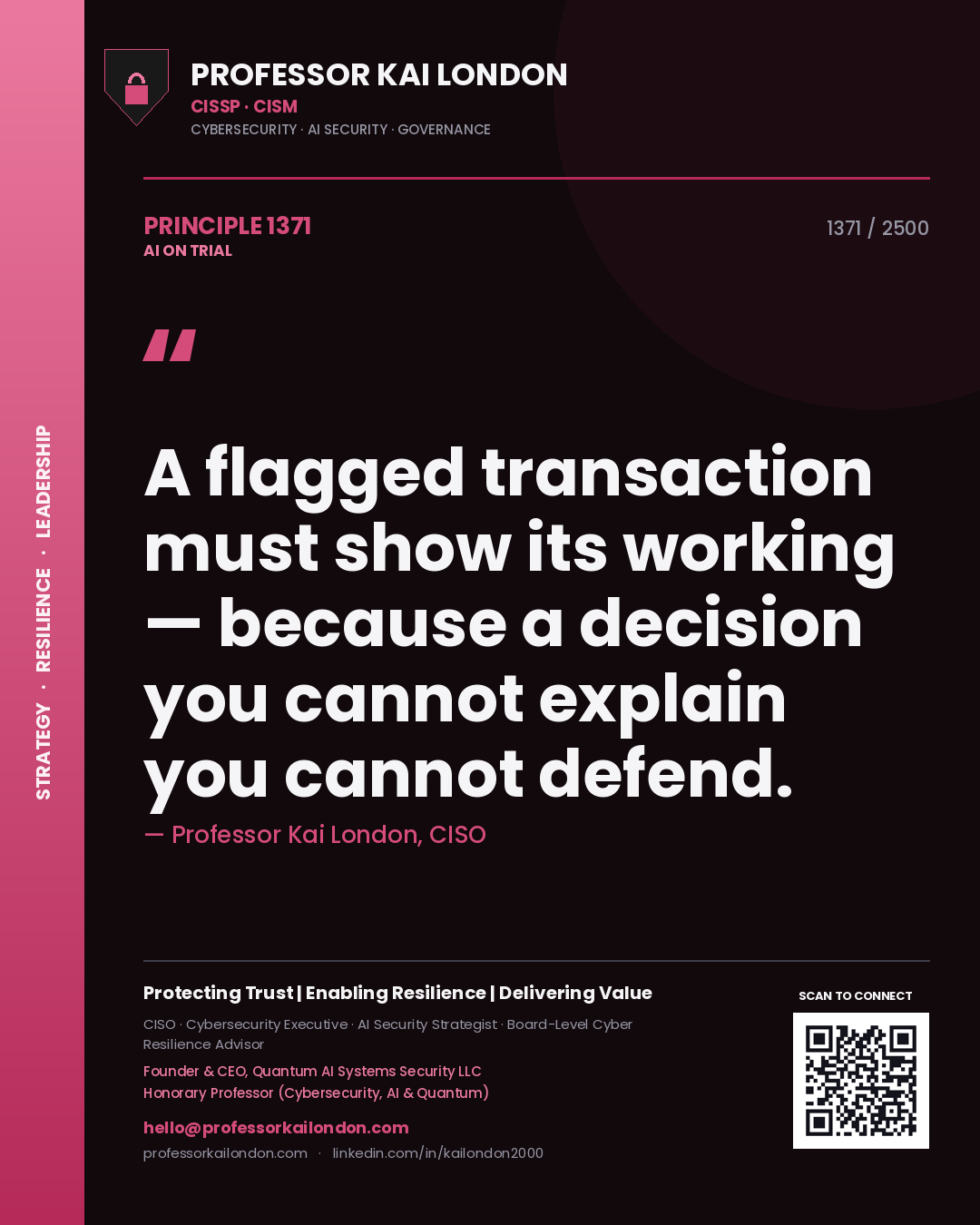 Professor Kai London principle 1371: A flagged transaction must show its working — because a decision you cannot explain you cannot defend.