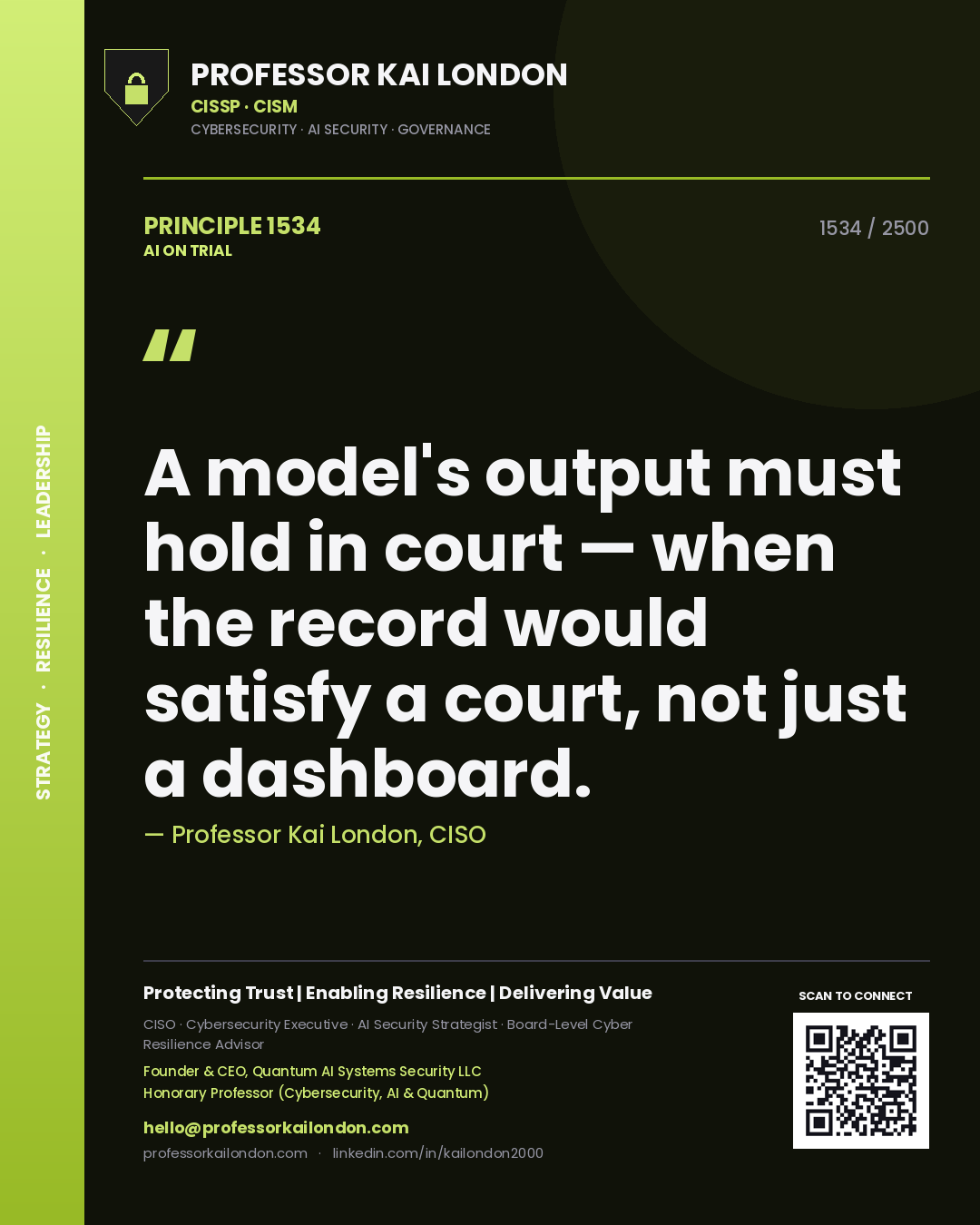 Professor Kai London principle 1534: A model's output must hold in court — when the record would satisfy a court, not just a dashboard.