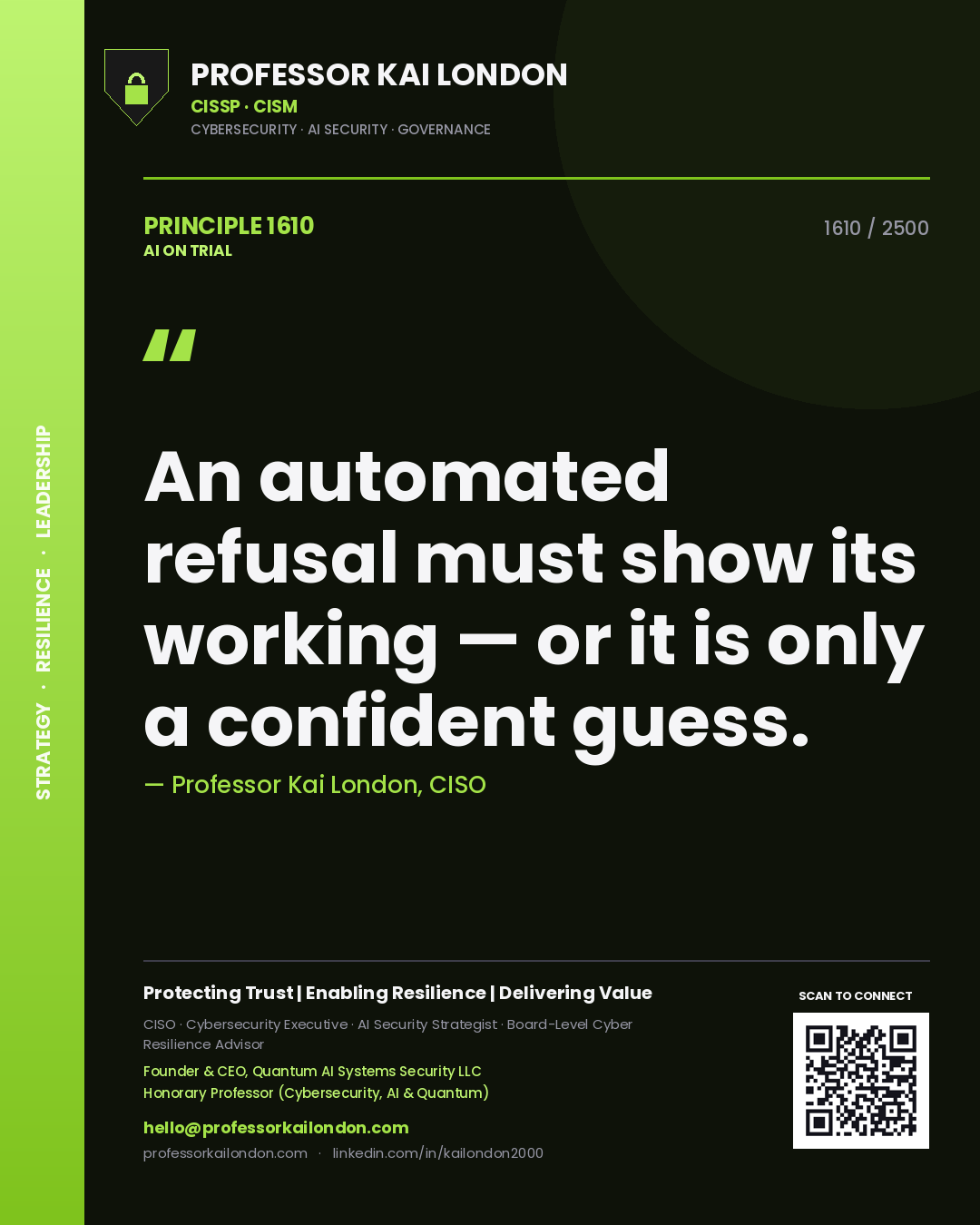 Professor Kai London principle 1610: An automated refusal must show its working — or it is only a confident guess.