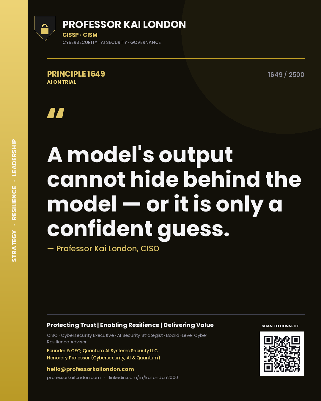 Professor Kai London principle 1649: A model's output cannot hide behind the model — or it is only a confident guess.