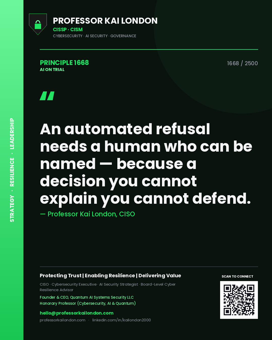 Professor Kai London principle 1668: An automated refusal needs a human who can be named — because a decision you cannot explain you cannot defend.